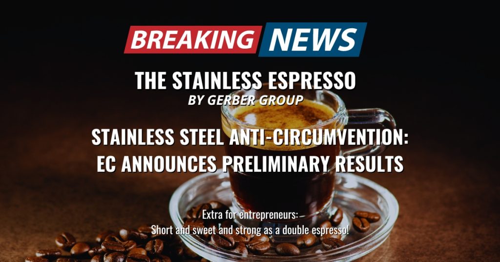 Stainless steel anti-circumvention: EC announces preliminary results - Stainless Espresso 1 Stainless steel anti-circumvention: EC announces preliminary results