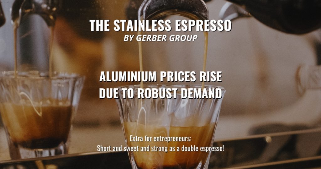 Aluminium prices rise due to robust demand - Stainless Espresso 1 Aluminium prices rise due to robust demand