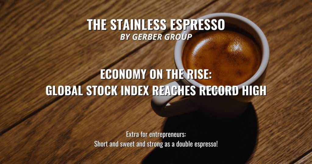 Economy on the rise: Global stock index reaches record high - Stainless Espresso 1 Economy on the rise: Global stock index reaches record high