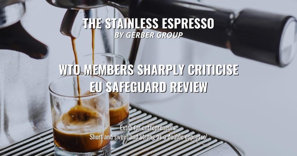 WTO members sharply criticise EU Safeguard Review - Stainless Espresso 1 WTO members sharply criticise EU Safeguard Review