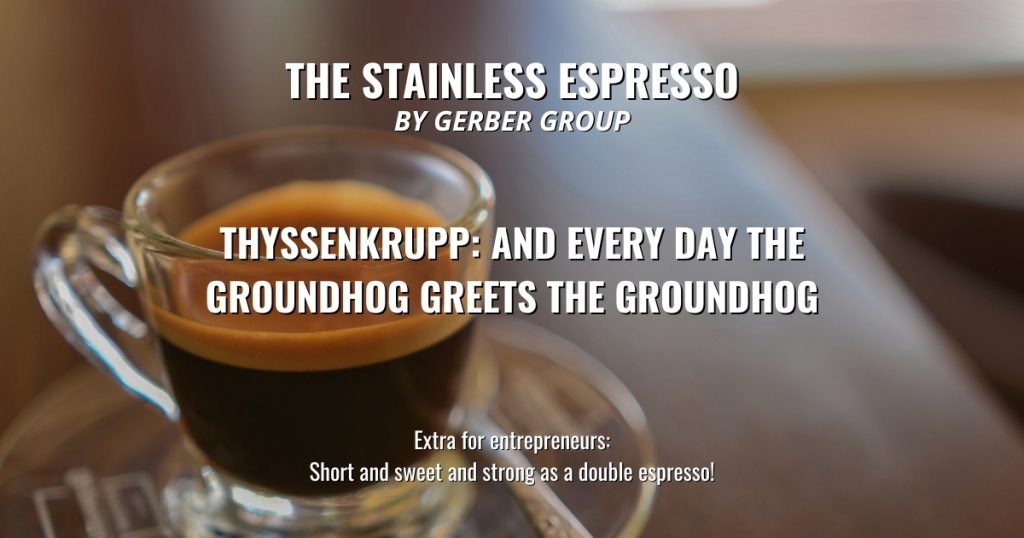 thyssenkrupp: And every day the groundhog greets the groundhog - Stainless Espresso 1 thyssenkrupp: And every day the groundhog greets the groundhog