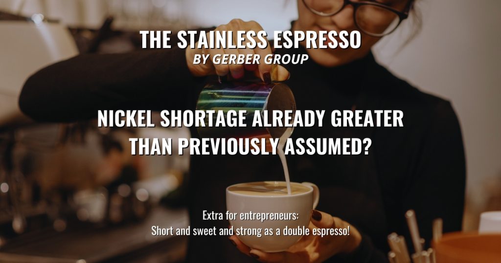 Nickel shortage already greater than previously assumed? - Stainless Espresso 1 Nickel shortage already greater than previously assumed?