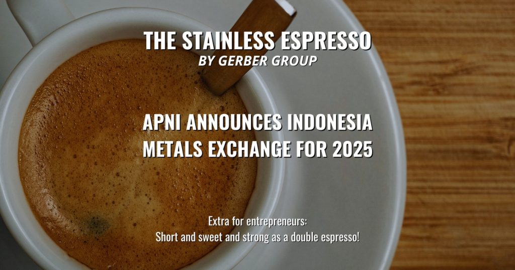 APNI announces Indonesia Metals Exchange for 2025 - Stainless Espresso 1 APNI announces Indonesia Metals Exchange for 2025