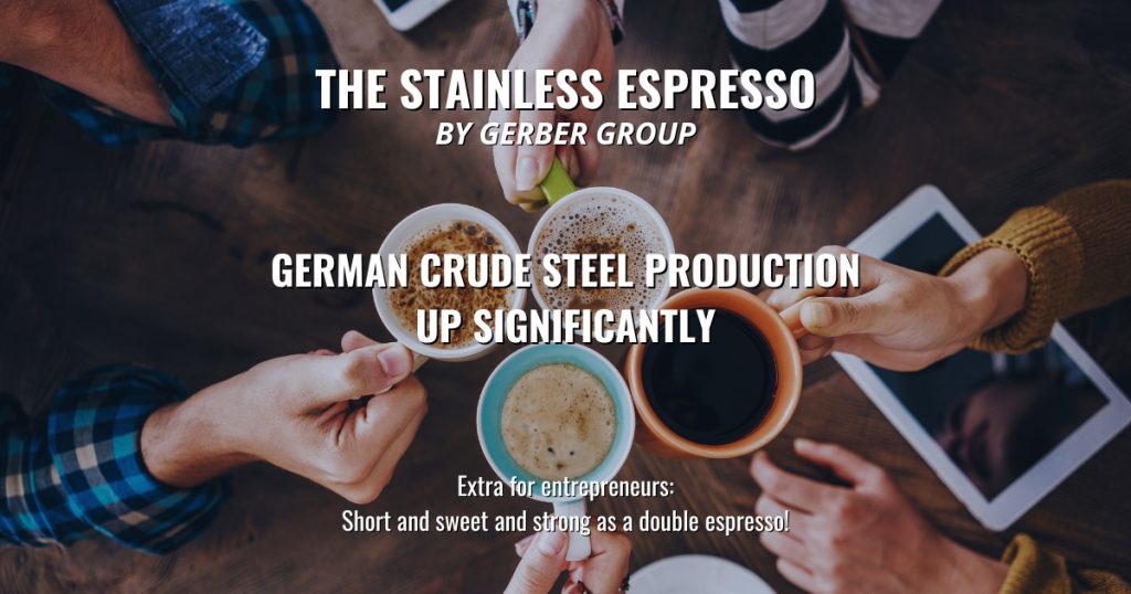 German crude steel production up significantly - Stainless Espresso 1 German crude steel production up significantly