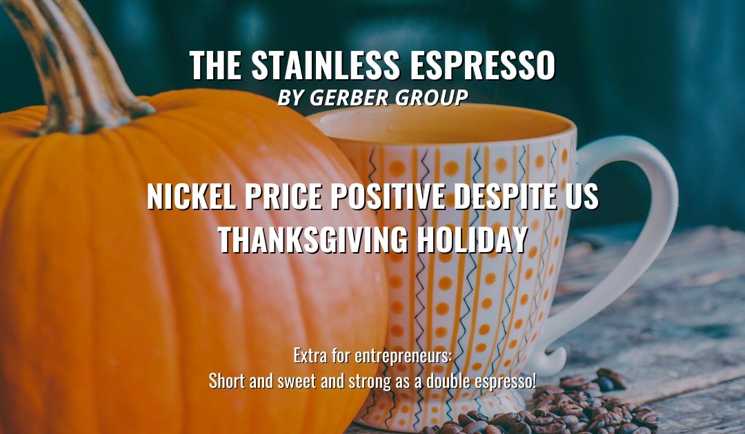 Nickel price positive despite US Thanksgiving holiday – Stainless Espresso
