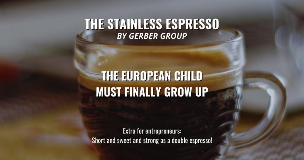The European child must finally grow up - Stainless Espresso 1 The European child must finally grow up