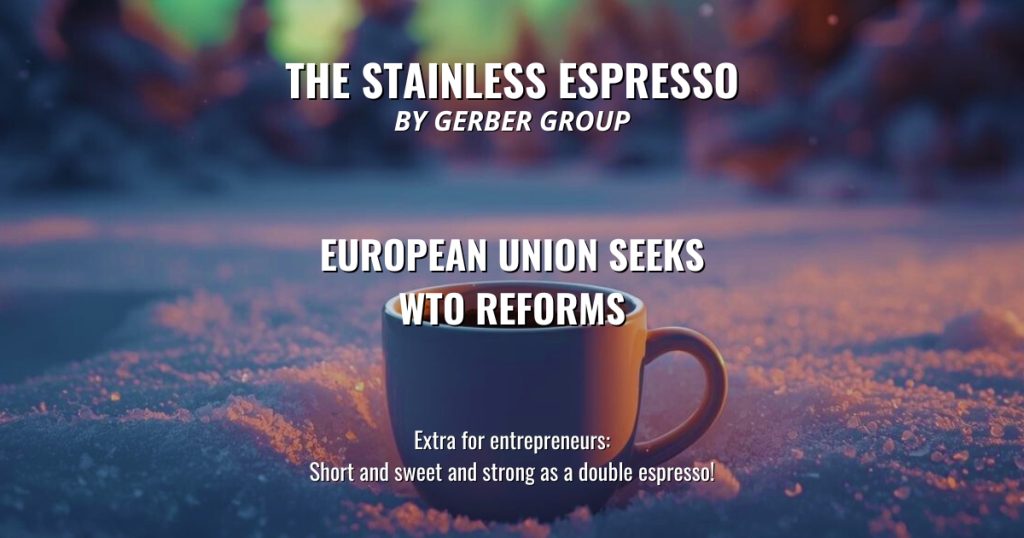 European Union Seeks WTO Reforms - Stainless Espresso 1 European Union Seeks WTO Reforms