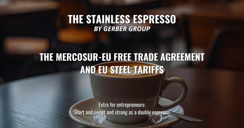 The Mercosur-EU Free Trade Agreement and EU Steel Tariffs - Stainless Espresso 1 The Mercosur-EU Free Trade Agreement and EU Steel Tariffs