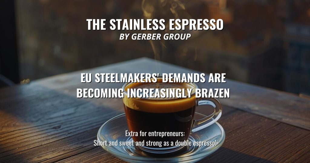 EU Steelmakers' Demands Are Becoming Increasingly Brazen - Stainless Espresso 1 EU Steelmakers' Demands Are Becoming Increasingly Brazen