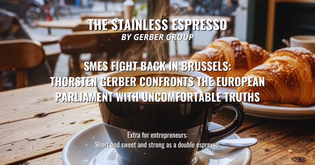 SMEs Fight Back in Brussels: Thorsten Gerber Confronts the European Parliament with Uncomfortable Truths