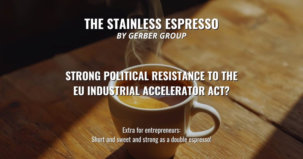 Strong Political Resistance to the EU Industrial Accelerator Act? - Stainless Espresso 1 Strong Political Resistance to the EU Industrial Accelerator Act?