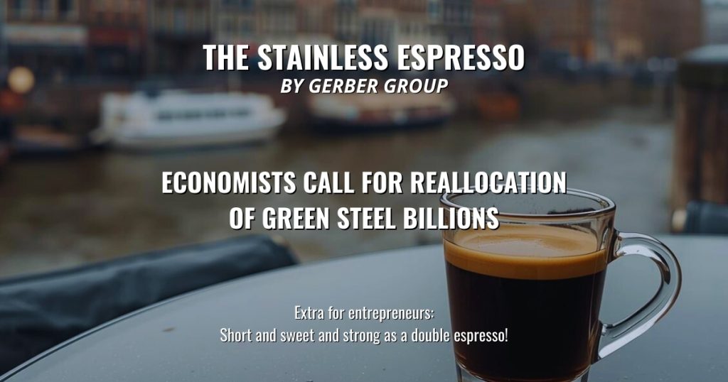 Economists Call for Reallocation of Green Steel Billions - Stainless Espresso 1 Economists Call for Reallocation of Green Steel Billions