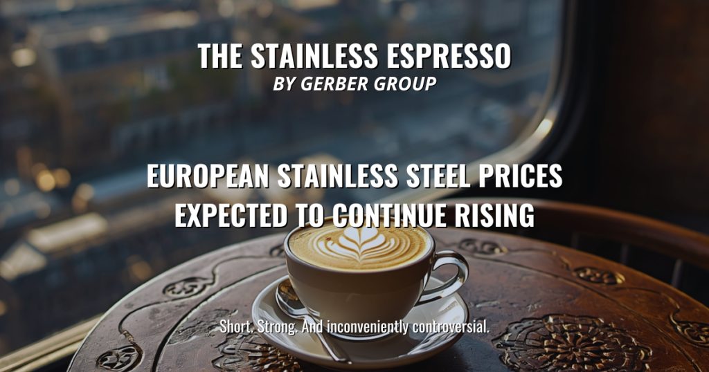 European Stainless Steel Prices Expected to Continue Rising - Stainless Espresso 1 European Stainless Steel Prices Expected to Continue Rising