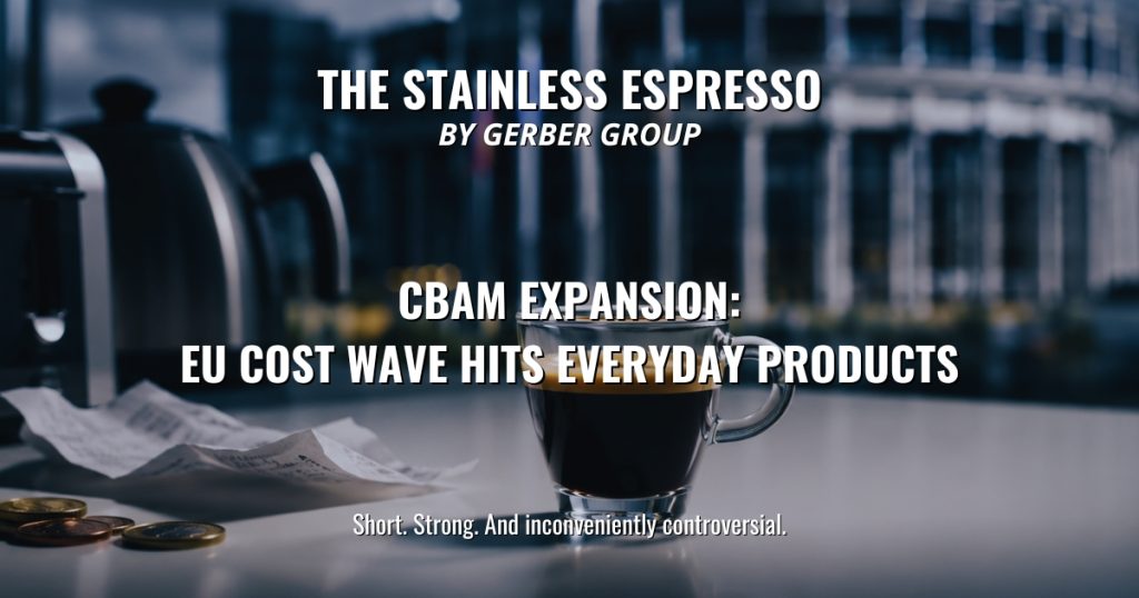 CBAM Expansion: EU Cost Wave Hits Everyday Products — Stainless Espresso 1 CBAM Expansion: EU Cost Wave Hits Everyday Products