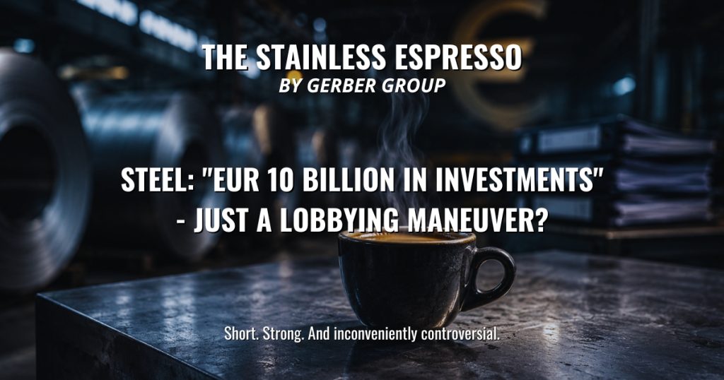 Steel: "EUR 10 Billion in Investments" - Just a Lobbying Maneuver? - Stainless Espresso 1 Steel: "EUR 10 Billion in Investments" - Just a Lobbying Maneuver?