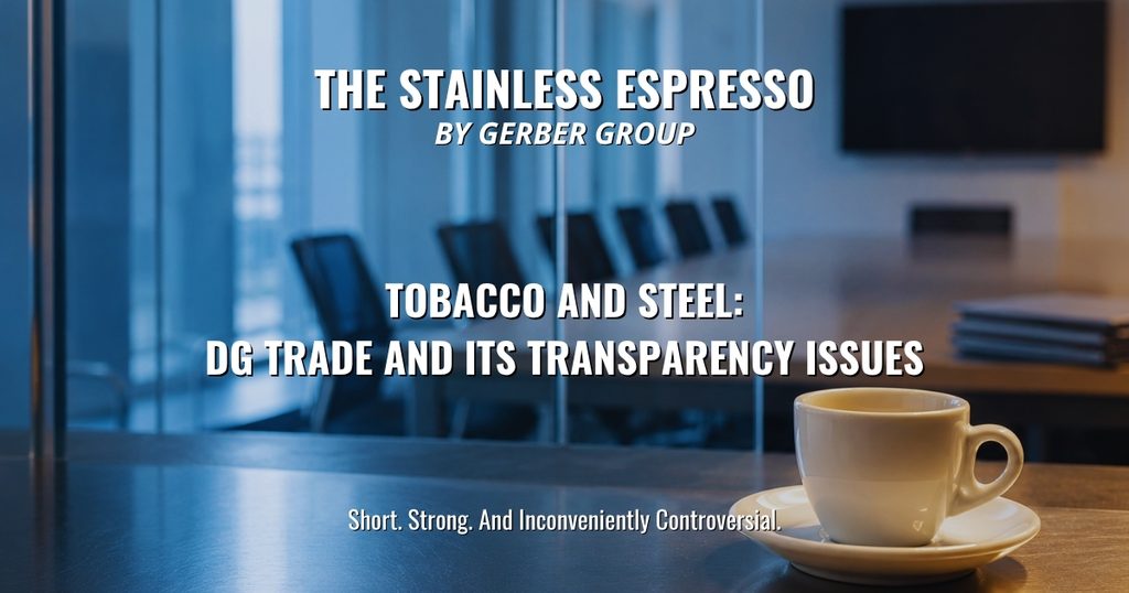 Tobacco and Steel: DG Trade and its Transparency Issues - Stainless Espresso 1 Tobacco and Steel: DG Trade and its Transparency Issues